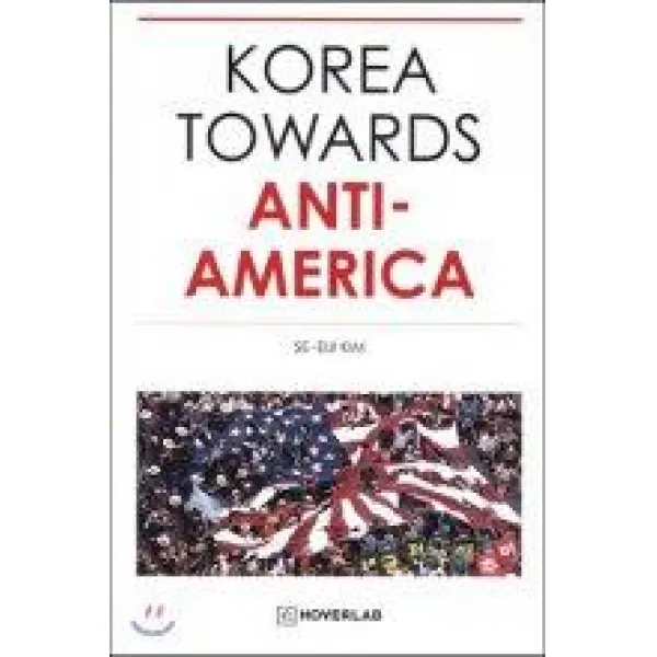 [가로세로연구소]Korea Towards Anti-America (영문판), 가로세로연구소