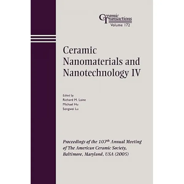 Ceramic Nanomaterials and Nanotechnology IV: Proceedings of the 107th Annual Meeting of the American C..., Wiley-American Ceramic Society