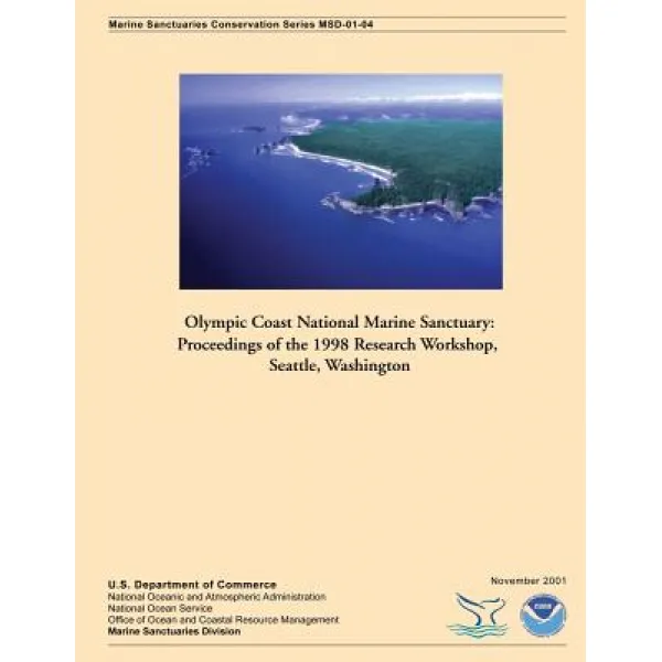 Olympic Coast National Marine Sanctuary: Proceedings of the 1998 Research Workshop Seattle Washingto..., Createspace Independent Publishing Platform