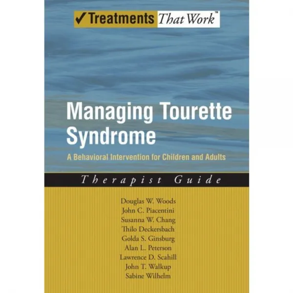 Managing Tourette Syndrome: A Behavioral Intervention for Children and Adults : Therapist Guide, Oxford Univ Pr