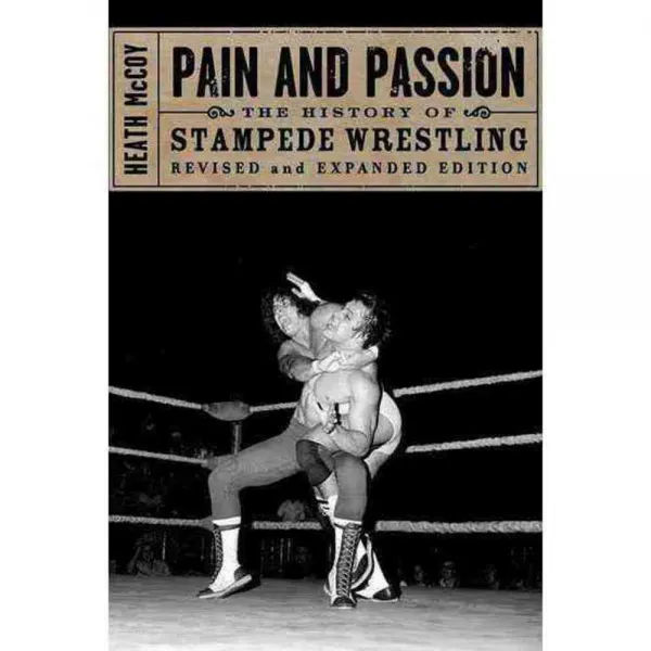 Pain and Passion: The History of Stampede Wrestling, E C W Pr