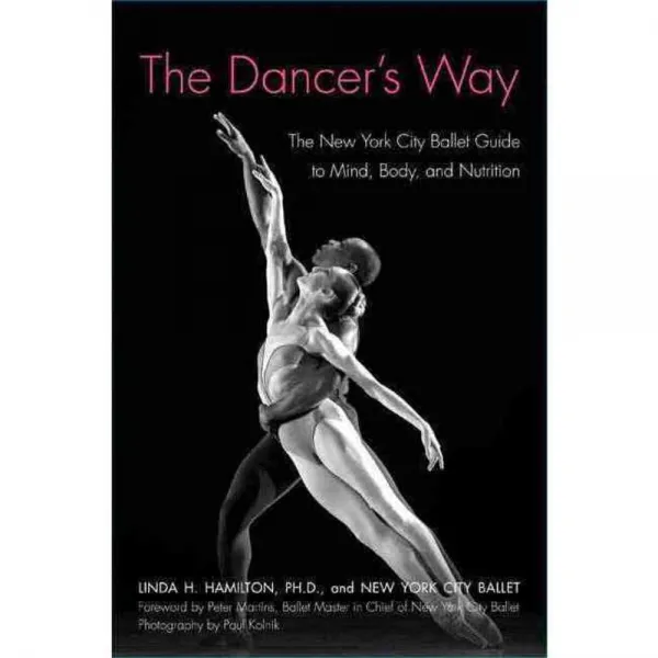 The Dancer's Way: The New York City Ballet Guide to Mind Body and Nutrition, Griffin