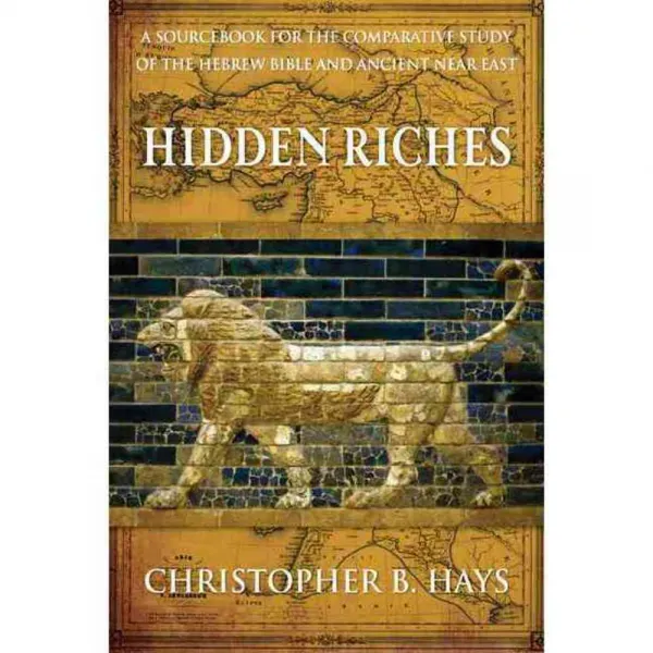 Hidden Riches: A Sourcebook for the Comparative Study of the Hebrew Bible and Ancient Near East, Westminster John Knox Pr