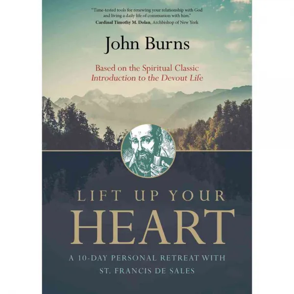 Lift Up Your Heart: A 10-day Personal Retreat With St. Francis De Sales, Ave Maria Pr