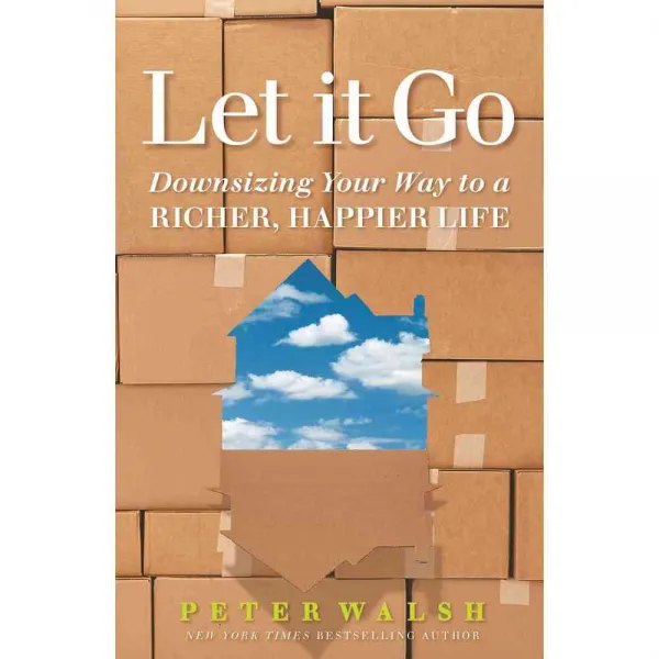 Let It Go: Downsizing Your Way to a Richer Happier Life, Rodale Pr