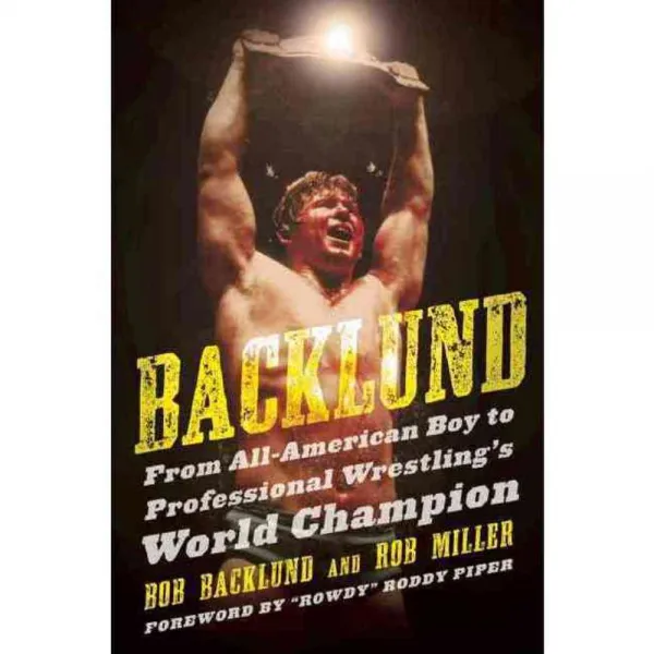 Backlund: From All-American Boy to Professional Wrestling's World Champion, Sports Pub