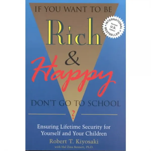 If You Want to Be Rich & Happy Don't Go to School: Ensuring Lifetime Security for Yourself and Your Children, Aslan Pub