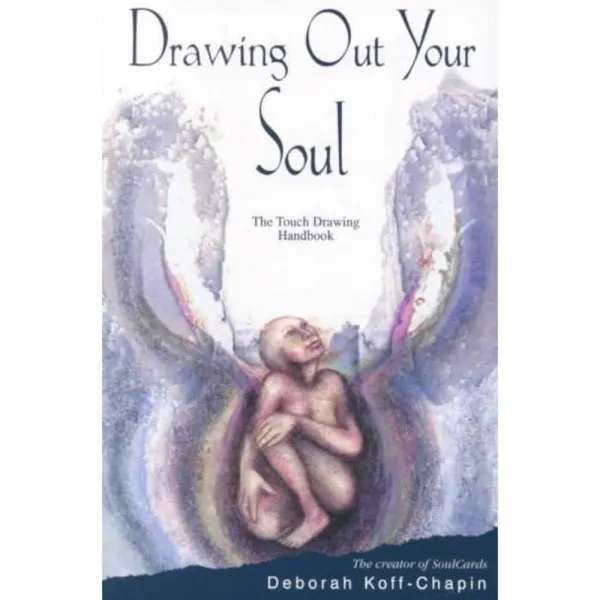 Drawing Out Your Soul: The Touch Drawing Handbook, Center for Touch Drawing