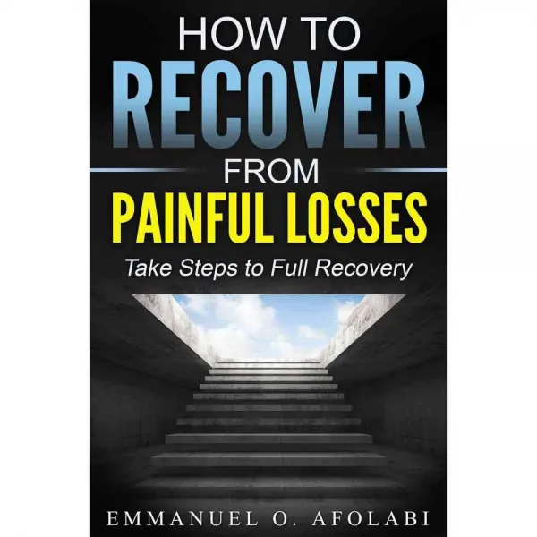 How to Recover from Painful Losses: Take Steps to Full Recovery, Revival Waves of Glory Ministries