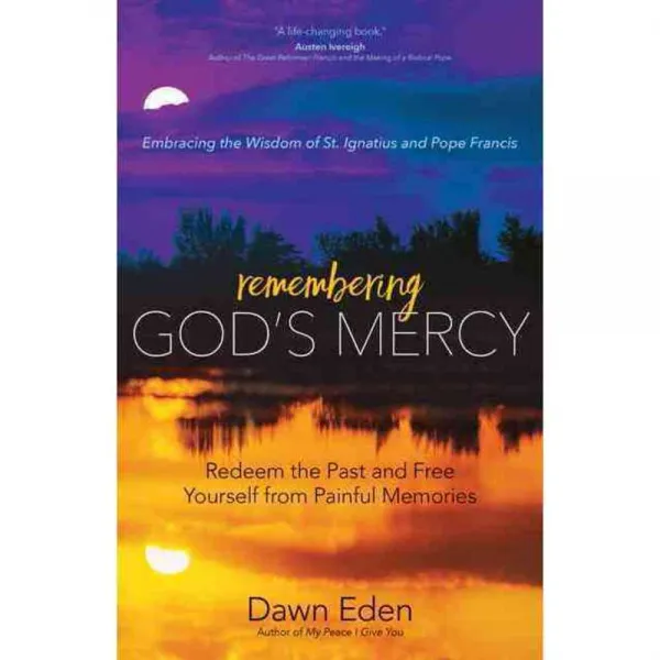 Remembering God's Mercy: Redeem the Past and Free Yourself from Painful Memories, Ave Maria Pr
