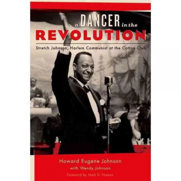 A Dancer in the Revolution: Stretch Johnson Harlem Communist at the Cotton Club, Fordham Univ Pr