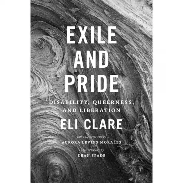 Exile & Pride: Disability Queerness and Liberation, Duke Univ Pr
