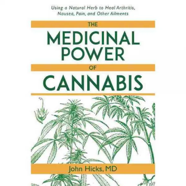 Medicinal Power of Cannabis: Using a Natural Herb to Heal Arthritis Nausea Pain and Other Ailments, Skyhorse Pub Co Inc