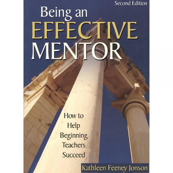 Being an Effective Mentor: How to Help Beginning Teachers Succeed, Corwin Pr