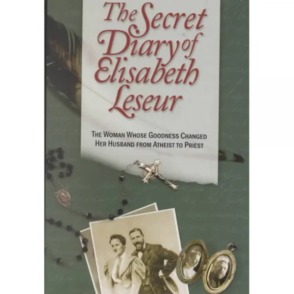 The Secret Diary of Elisabeth Leseur: The Woman Whose Goodness Changed Her Husband from Atheist to Priest, Sophia Inst Pr