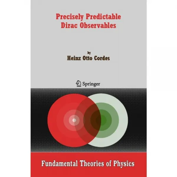 Precisely Predictable Dirac Observables, Springer Verlag