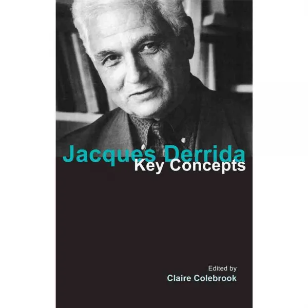 Jacques Derrida: Key Concepts, Acumen Pub Ltd