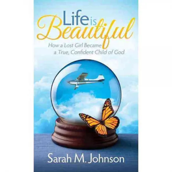 Life Is Beautiful: How a Lost Girl Became a True Confident Child of God, Morgan James Pub