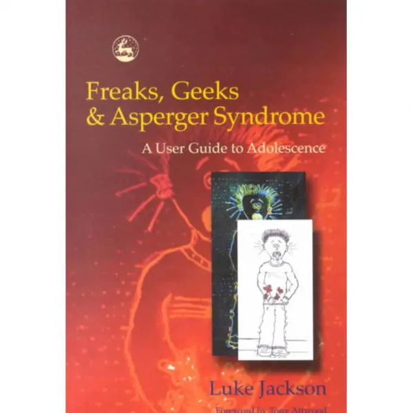 Freaks Geeks and Asperger Syndrome: A User Guide to Adolescence, Jessica Kingsley Pub