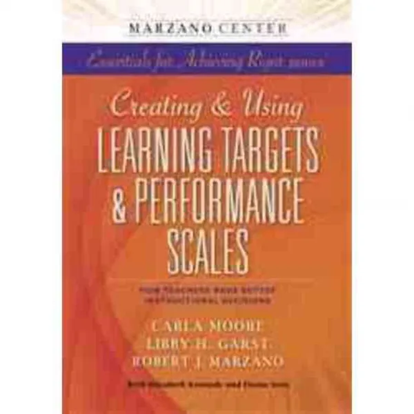 Creating & Using Learning Targets & Performance Scales: How Teachers Make Better Instructional Decisions, Learning Sciences Intl Llc