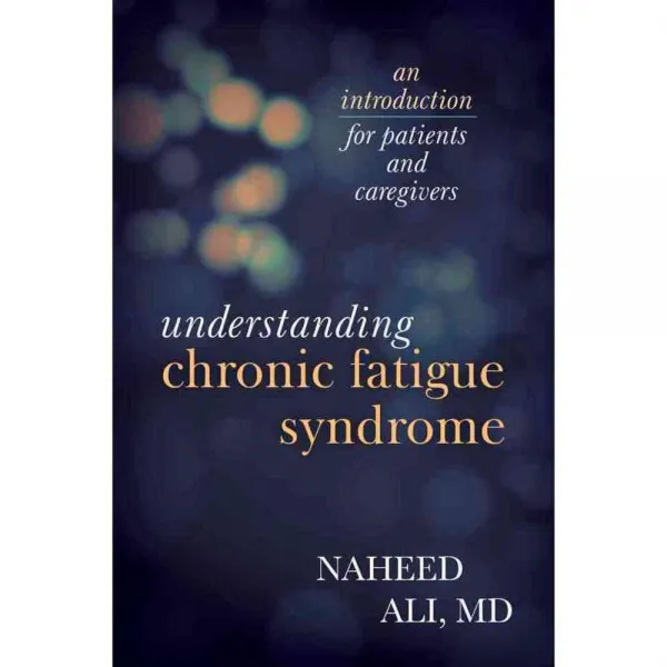 Understanding Chronic Fatigue Syndrome: An Introduction for Patients and Caregivers, Rowman & Littlefield Pub Inc