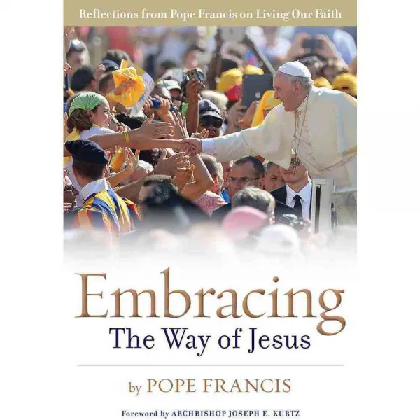Embracing the Way of Jesus: Reflections from Pope Francis on Living Our Faith 페이퍼북, Loyola Pr