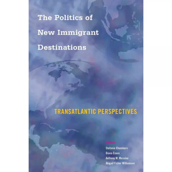 The Politics of New Immigrant Destinations: Transatlantic Perspectives 페이퍼북, Temple Univ Pr
