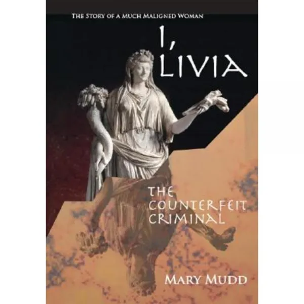 I Livia: The Counterfeit Criminal Paperback, Trafford Publishing