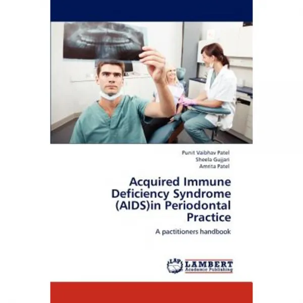 Acquired Immune Deficiency Syndrome (AIDS)in Periodontal Practice Paperback, LAP Lambert Academic Publishing