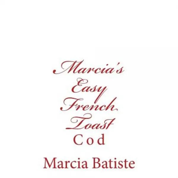 Marcia's Easy French Toast: Cod Paperback, Createspace