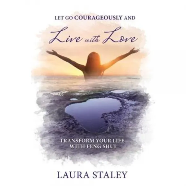 Let Go Courageously and Live with Love Paperback, Cherish Your World Publishing