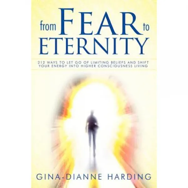 From Fear to Eternity: 212 Ways to Let Go of Limiting Beliefs and Shift Your Energy Into Higher Consciousness Living Paperback, Balboa Press