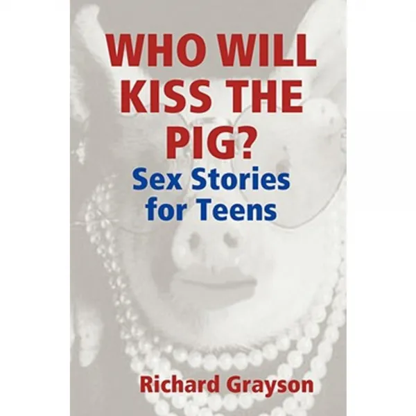 Who Will Kiss the Pig?: Sex Stories for Teens Paperback, Dumbo Books
