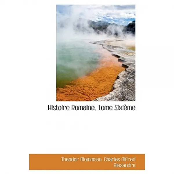 Histoire Romaine Tome Sixi Me Paperback, BiblioLife