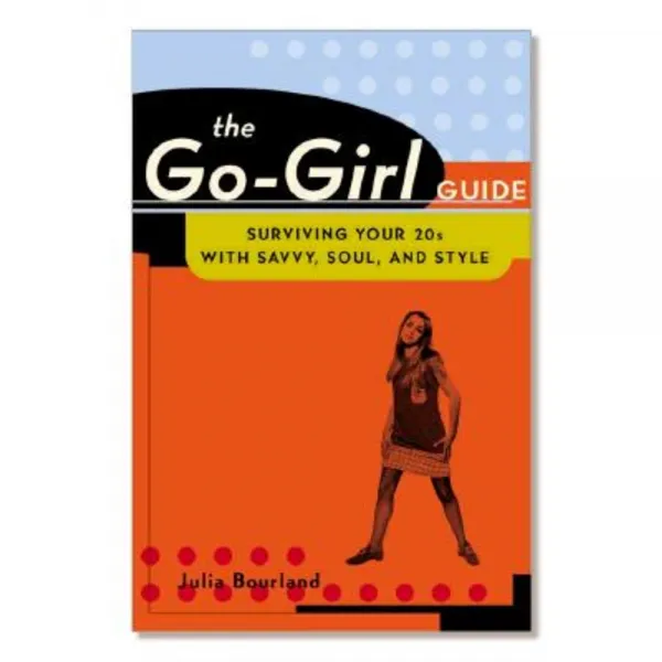 The Go-Girl Guide: Surviving Your 20s with Savvy Soul and Style Paperback, McGraw-Hill Education