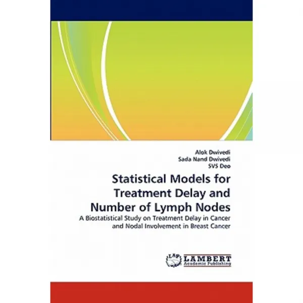 Statistical Models for Treatment Delay and Number of Lymph Nodes Paperback, LAP Lambert Academic Publishing