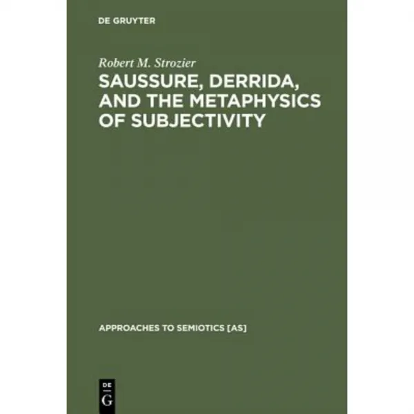 Saussure Derrida and the Metaphysics of Subjectivity Hardcover, Walter de Gruyter