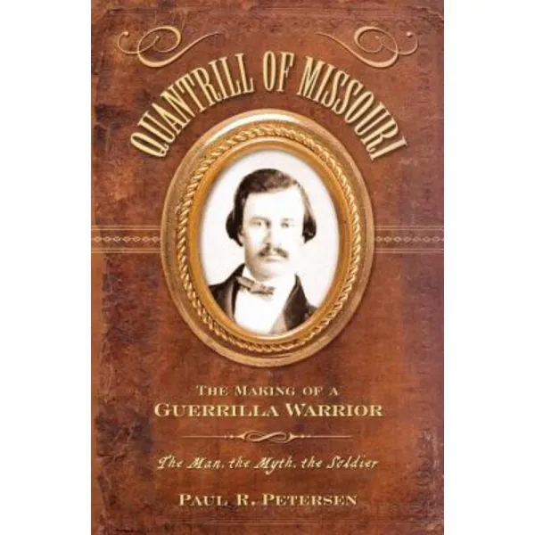 Quantrill of Missouri: The Making of a Guerilla Warrior Hardcover, Cumberland House Publishing