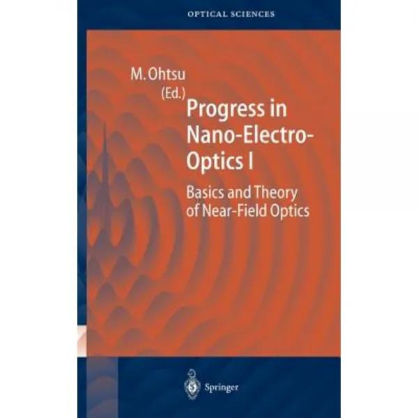 Progress in Nano-Electro-Optics 1: Basics and Theory of Near-Field Optics Hardcover, Springer