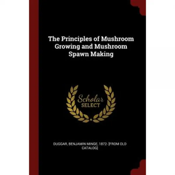 The Principles of Mushroom Growing and Mushroom Spawn Making Paperback, Andesite Press