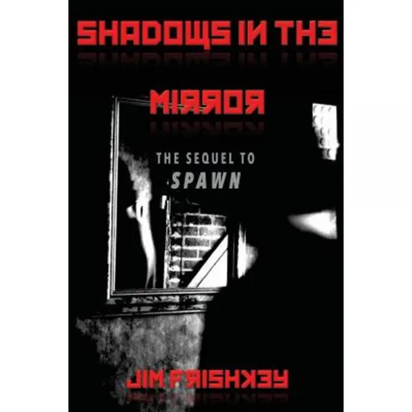Shadows in the Mirror: Sequel to Spawn Paperback, Createspace Independent Publishing Platform