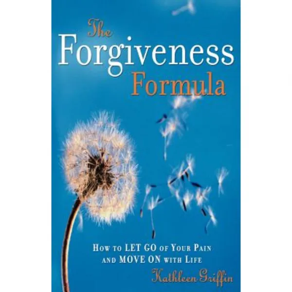 The Forgiveness Formula: How to Let Go of Your Pain and Move on with Life Paperback, Marlowe & Company