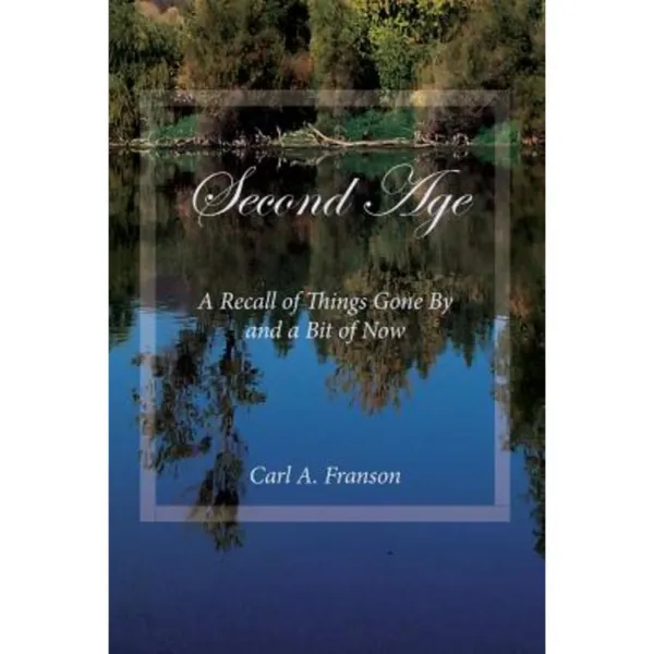 Second Age: A Recall of Things Gone by and a Bit of Now Paperback, Art and Nature