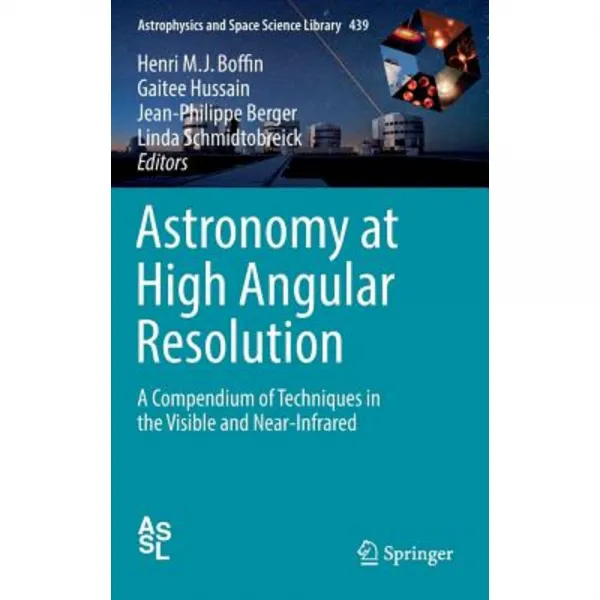 Astronomy at High Angular Resolution: A Compendium of Techniques in the Visible and Near-Infrared Hardcover, Springer