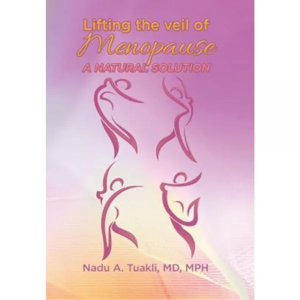 Lifting the Veil of Menopause: A Natural Solution Hardcover, Xlibris