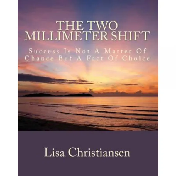 The Two Millimeter Shift: Success Is Not a Matter of Chance It Is a Matter of Choice Paperback, Penguin International Publishing