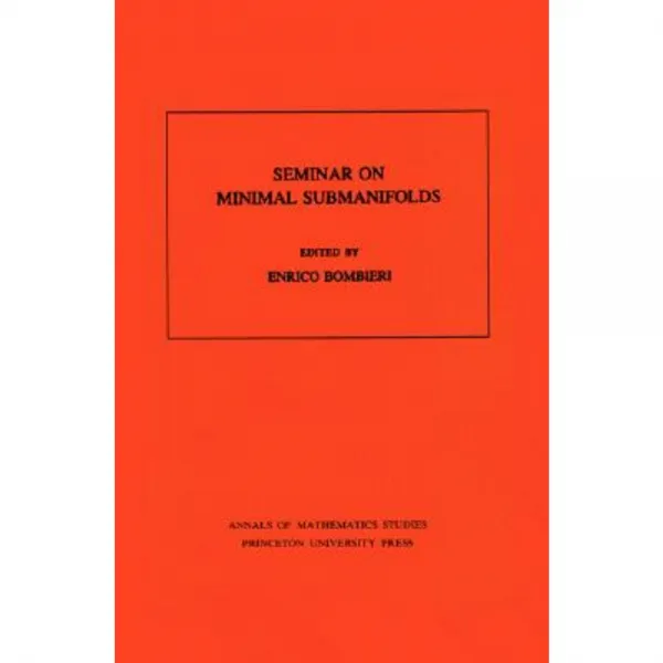 Seminar on Minimal Submanifolds Paperback, Princeton University Press