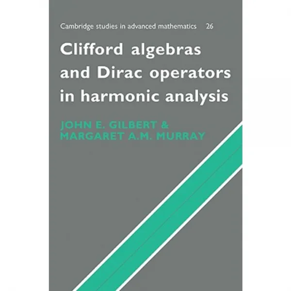 Clifford Algebras and Dirac Operators in Harmonic Analysis Paperback, Cambridge University Press