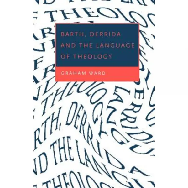Barth Derrida and the Language of Theology Paperback, Cambridge University Press