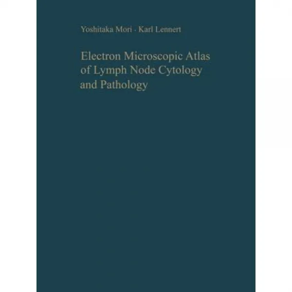 Electron Microscopic Atlas of Lymph Node Cytology and Pathology Paperback, Springer
